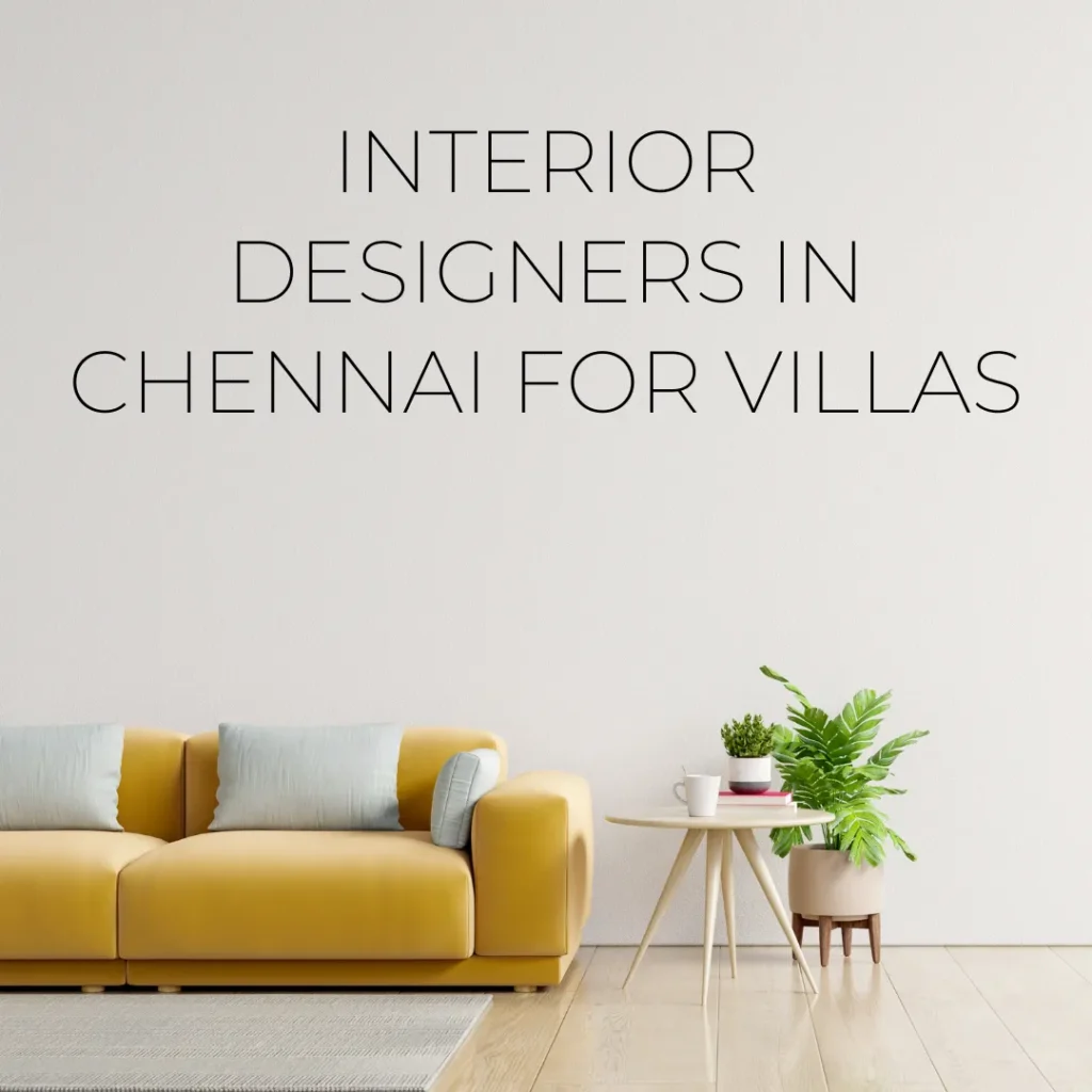 Interior Designers in Chennai For Villas